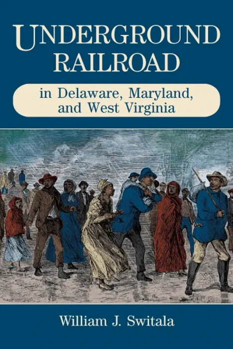 Underground Railroad in Delaware&#44; Maryland&#44; and West Virginia (The Underground Railroad)