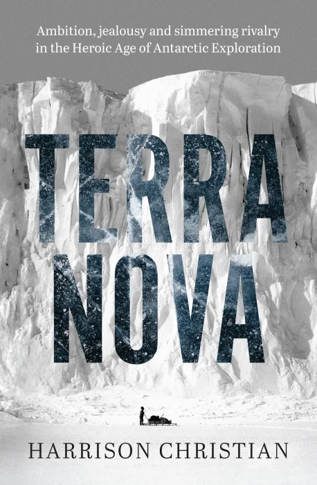 Terra Nova: Ambition&#44; jealousy and simmering rivalry in the Heroic Age of Antarctic Exploration