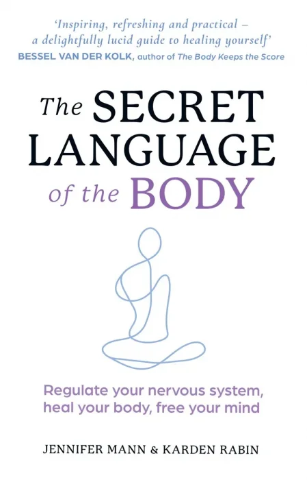 The Secret Language of the Body: Regulate Your Nervous System&#44; Heal Your Body&#44; Free Your Mind&#44; UK Edition
