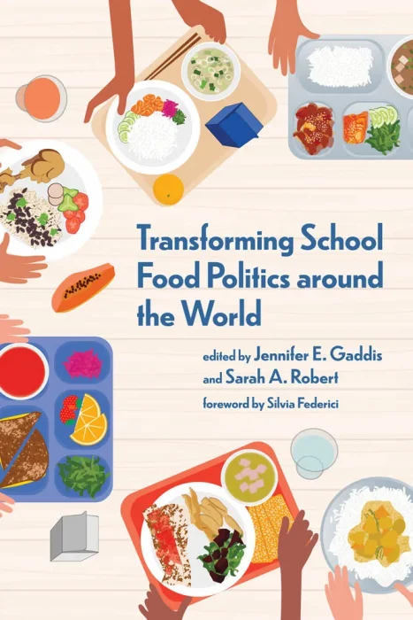 Transforming School Food Politics around the World (Food&#44; Health&#44; and the Environment)