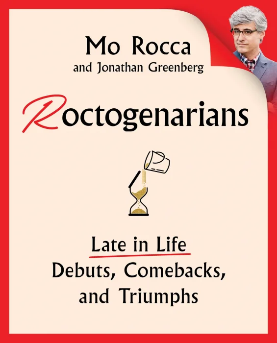 Roctogenarians: Late in Life Debuts&#44; Comebacks&#44; and Triumphs