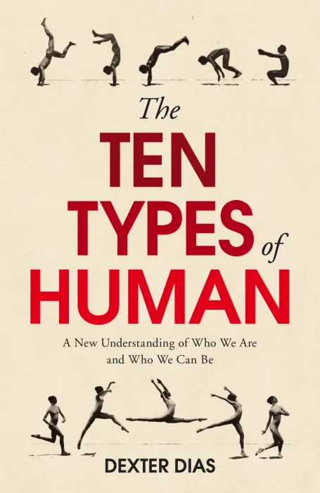 The Ten Types of Human: A New Understanding of Who We Are&#44; and Who We Can Be