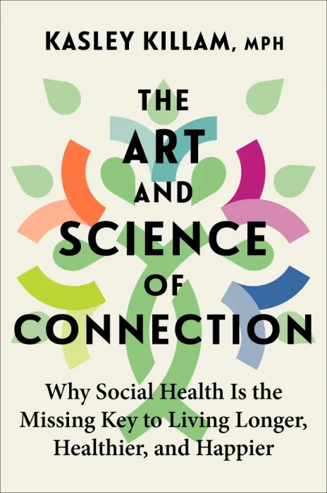 The Art and Science of Connection: Why Social Health Is the Missing Key to Living Longer&#44; Healthier&#44; and Happier