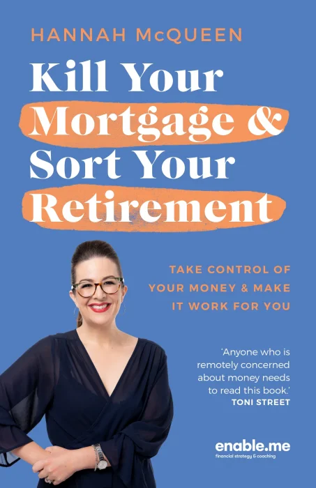 Kill Your Mortgage & Sort Your Retirement: Take control of your money & make it work for you&#44; 2nd Edition