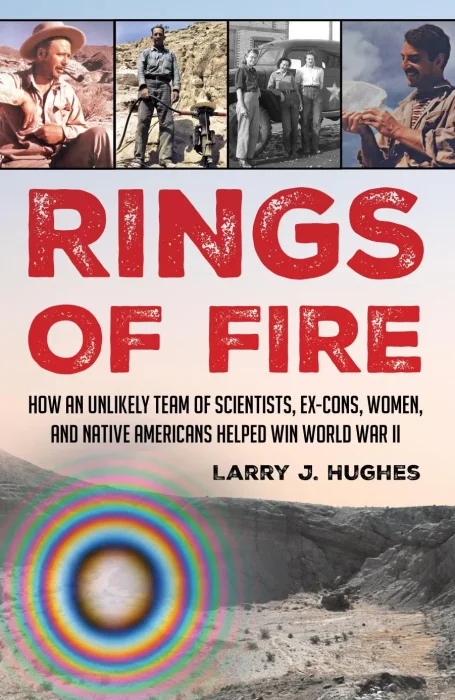 Rings of Fire: How an Unlikely Team of Scientists&#44; Ex-Cons&#44; Women&#44; and Native Americans Helped Win World War II
