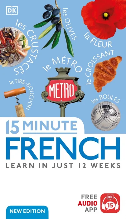 15 Minute French: Learn in Just 12 Weeks (DK 15-Minute Language Learning)&#44; New Edition