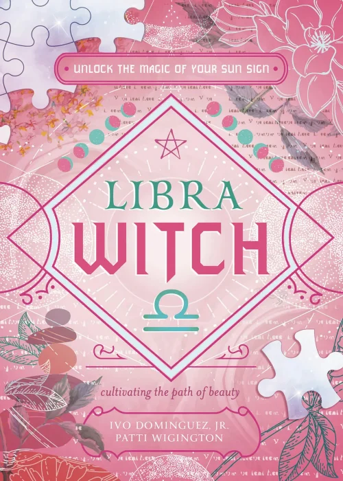 Libra Witch: Unlock the Magic of Your Sun Sign (The Witch's Sun Sign)
