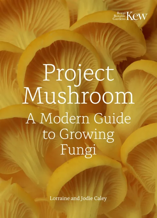Project Mushroom: A Modern Guide to Growing Fungi