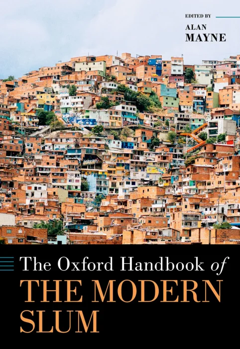 The Oxford Handbook of the Modern Slum (Oxford Handbooks)