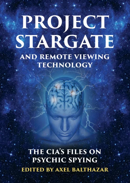 Project Stargate And Remote Viewing Technology: The CIA's Files on Psychic Spying