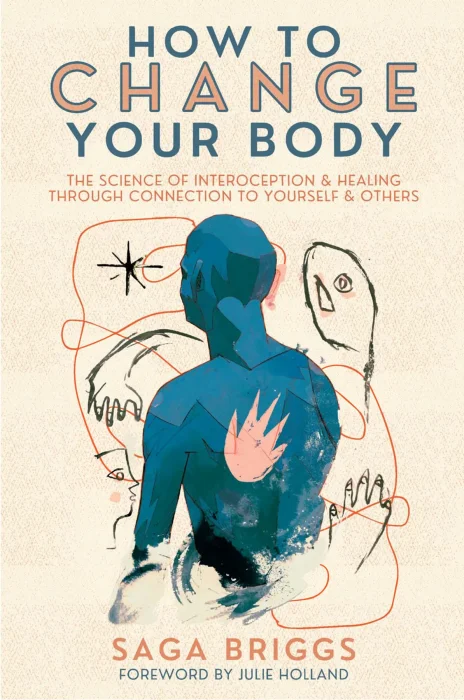 How to Change Your Body: The Science of Interoception and Healing Through Connection to Yourself and Others