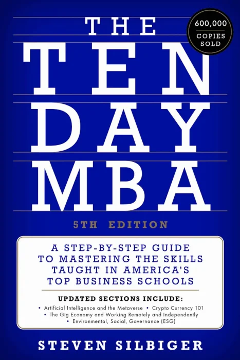 The Ten-Day MBA: A Step-by-Step Guide to Mastering the Skills Taught in America's Top Business Schools&#44; 5th Edition