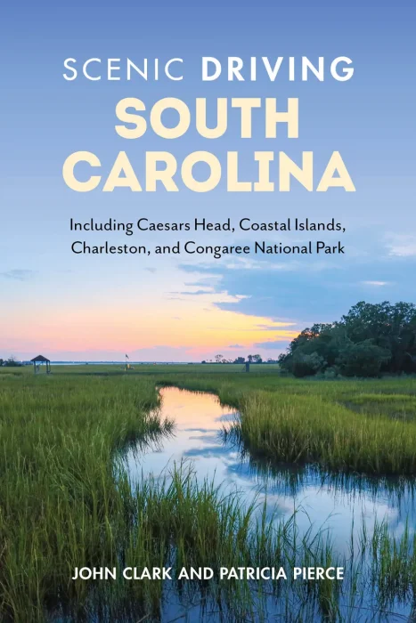 Scenic Driving South Carolina: Including Caesars Head&#44; Coastal Islands&#44; Charleston&#44; and Congaree National Park&#44; 3rd Edition