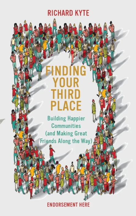 Finding Your Third Place: Building Happier Communities (and Making Great Friends Along the Way)
