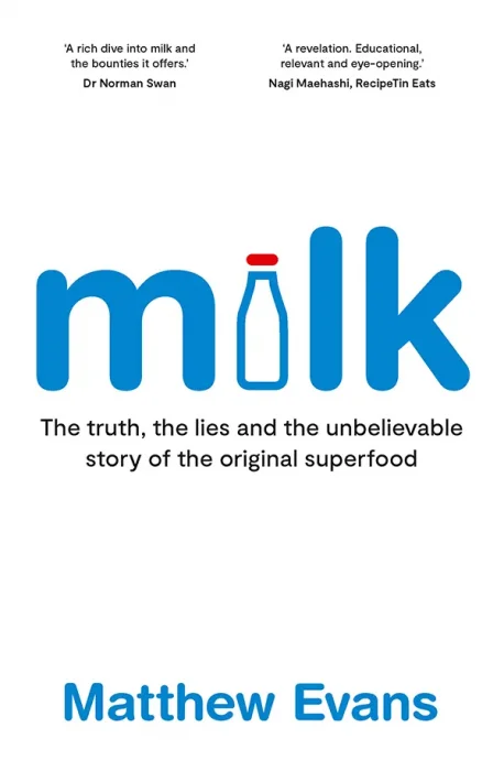 Milk: The truth&#44; the lies and the unbelievable story of the original superfood