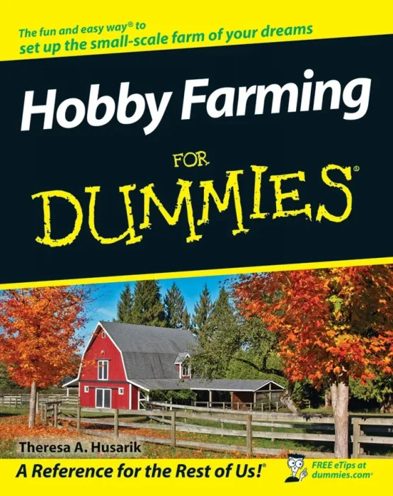 Hobby Farming For Dummies® (Dummies)
