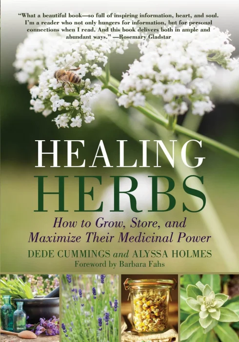 Healing Herbs: How to Grow&#44; Store&#44; and Maximize Their Medicinal Power