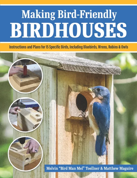 Making Bird-Friendly Birdhouses: Instructions and Plans for 15 Specific Birds&#44; Including Bluebirds&#44; Wrens&#44; Robins & Owls