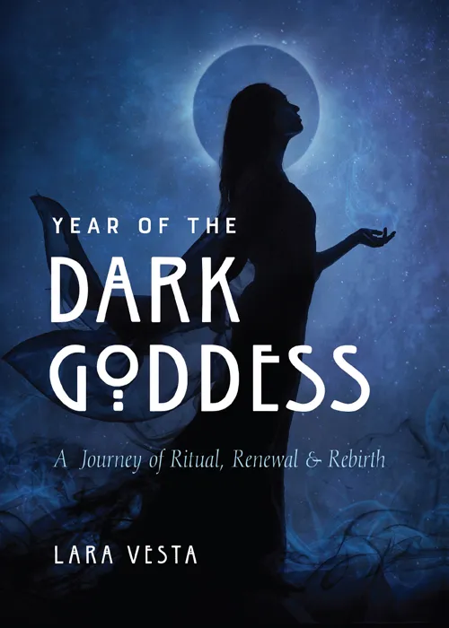 Year of the Dark Goddess: A Journey of Ritual&#44; Renewal & Rebirth