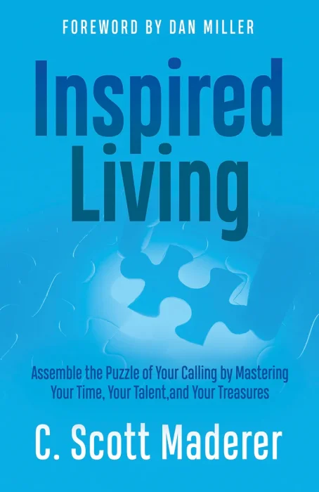 Inspired Living: Assembling the Puzzle of Your Calling by Mastering Your Time&#44; Your Talent&#44; and Your Treasures