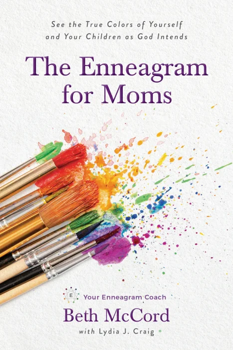 The Enneagram for Moms: See the True Colors of Yourself and Your Children as God Intends
