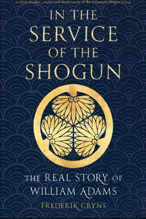In the Service of the Shogun: The Real Story of William Adams