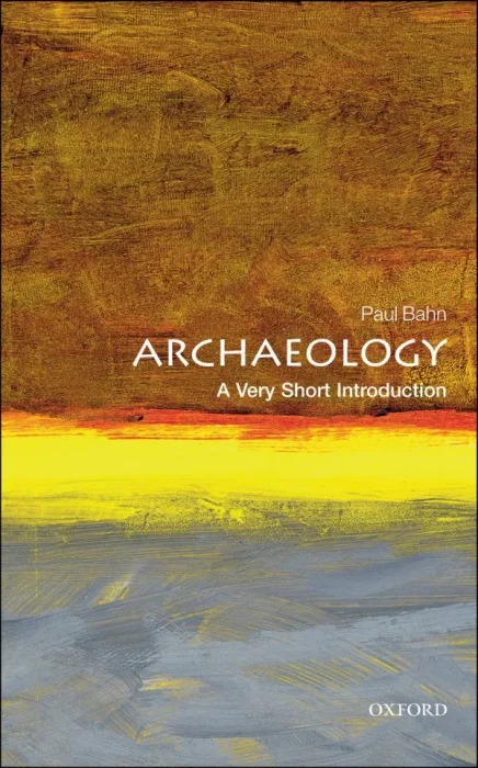 Archaeology: A Very Short Introduction (Very Short Introductions)&#44; 2nd Edition