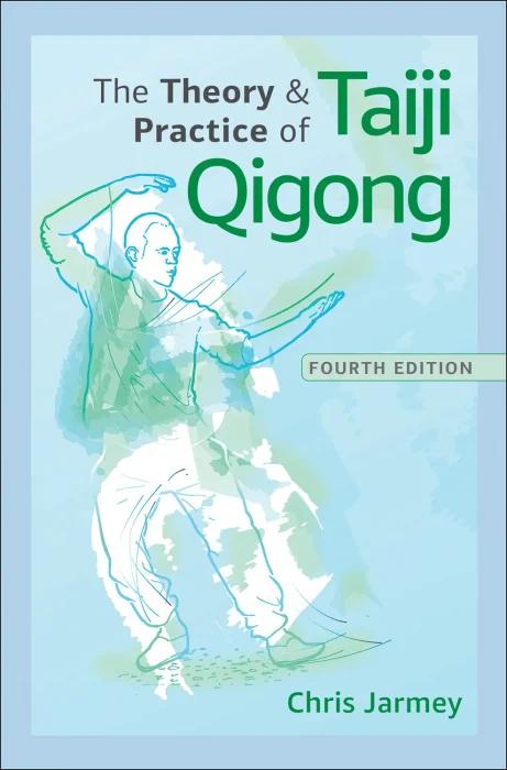The Theory and Practice of Taiji Qigong&#44; 4th Edition