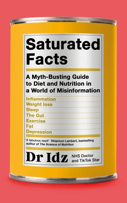 Saturated Facts: A Myth-Busting Guide to Diet and Nutrition in a World of Misinformation