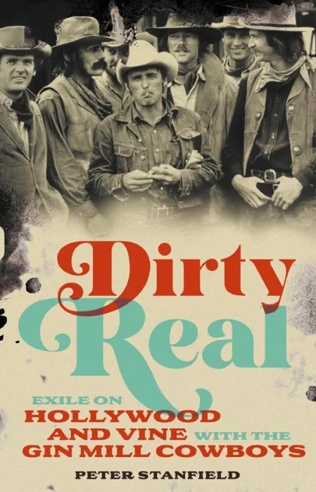 Dirty Real: Exile on Hollywood and Vine with the Gin Mill Cowboys