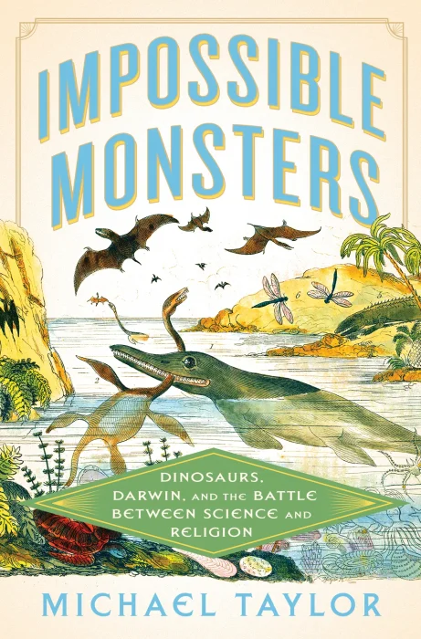 Impossible Monsters: Dinosaurs&#44; Darwin&#44; and the Battle Between Science and Religion&#44; US Edition
