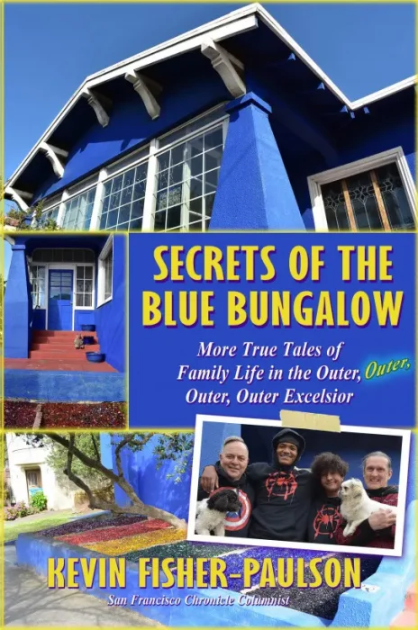 Secrets of the Blue Bungalow: More True Tales of Family Life in the Outer&#44; Outer&#44; Outer&#44; Outer Excelsior