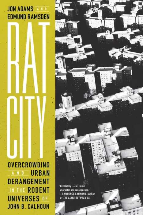 Rat City: Overcrowding and Urban Derangement in the Rodent Universes of John B. Calhoun