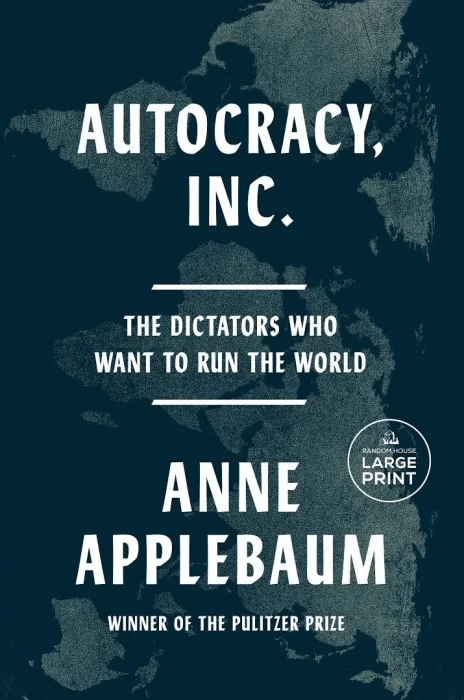 Autocracy&#44; Inc.: The Dictators Who Want to Run the World