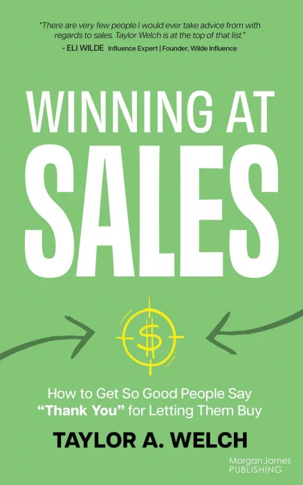 Winning at Sales: How to Get So Good People Say "Thank You" for Letting Them Buy