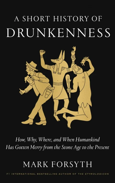 A Short History of Drunkenness: How&#44; Why&#44; Where&#44; and When Humankind Has Gotten Merry from the Stone Age to the Present
