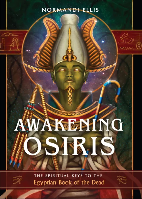 Awakening Osiris: The Spiritual Keys to the Egyptian Book of the Dead