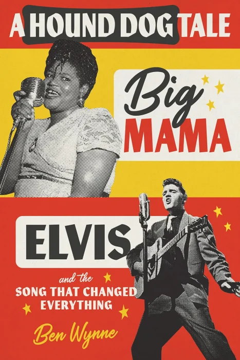 A Hound Dog Tale: Big Mama&#44; Elvis&#44; and the Song That Changed Everything