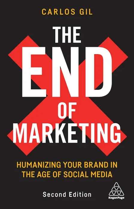 The End of Marketing: Humanizing Your Brand in the Age of Social Media&#44; 2nd Edition