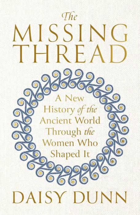 The Missing Thread: A Women's History of the Ancient World