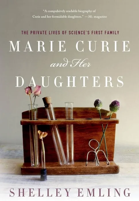 Marie Curie and Her Daughters: The Private Lives of Science's First Famil