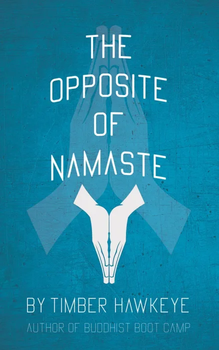 The Opposite of Namaste