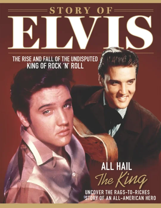 Story of Elvis: The Rise and Fall of the Undisputed King of Rock 'n' Roll