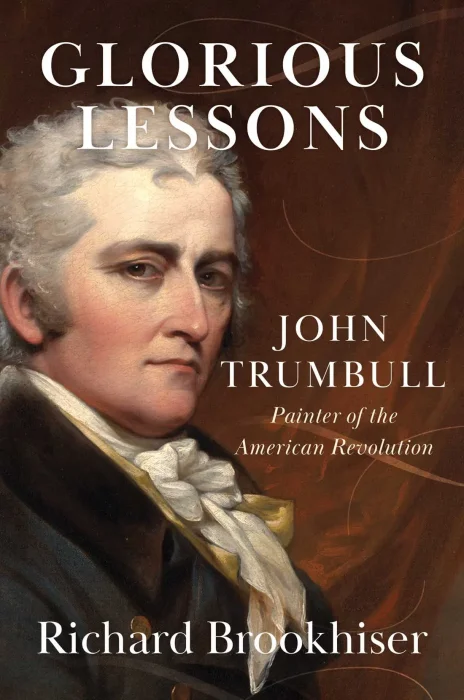 Glorious Lessons: John Trumbull&#44; Painter of the American Revolution