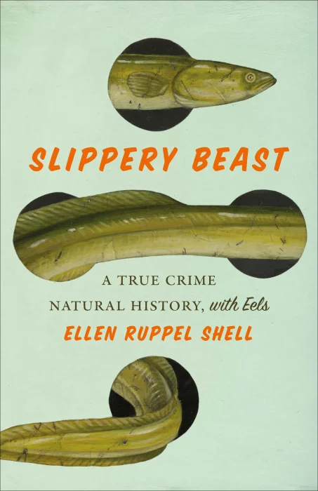 Slippery Beast: A True Crime Natural History&#44; with Eels