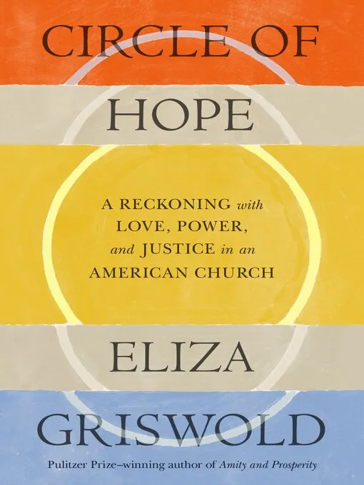 Circle of Hope: A Reckoning with Love&#44; Power&#44; and Justice in an American Church
