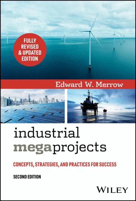 Industrial Megaprojects: Concepts&#44; Strategies&#44; and Practices for Success&#44; 2nd Edition