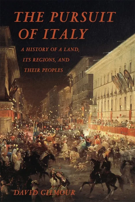 The Pursuit of Italy: A History of a Land&#44; Its Regions&#44; and Their Peoples