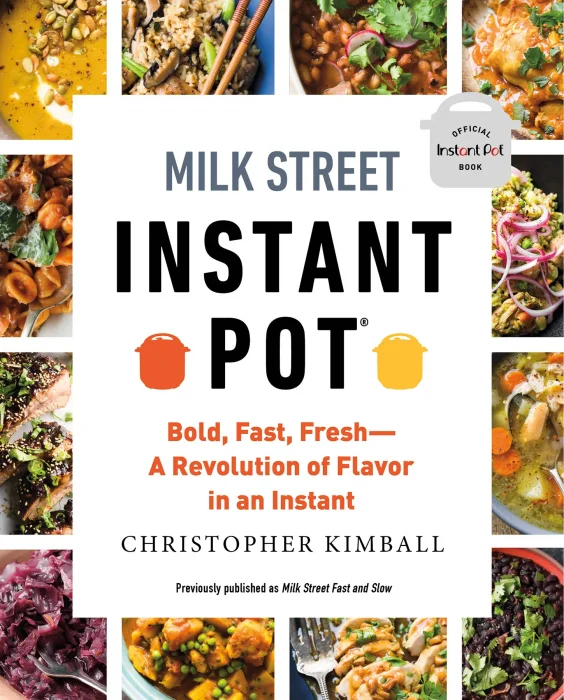 Milk Street Instant Pot: Bold&#44; Fast&#44; Fresh: A Revolution of Flavor in an Instant
