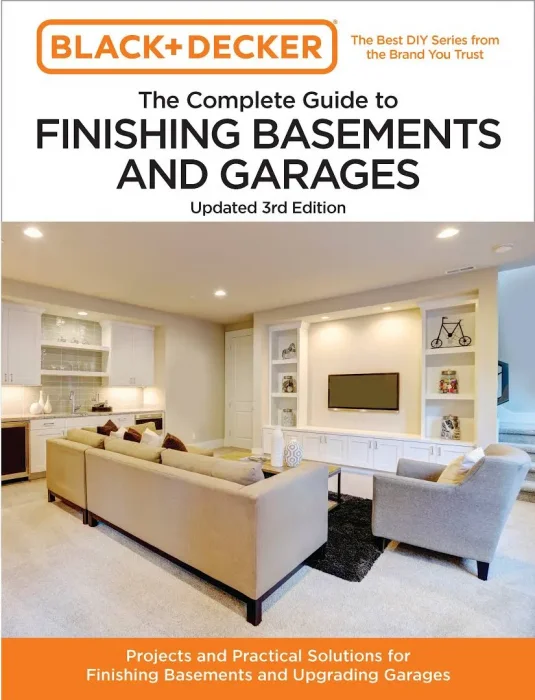 Black and Decker the Complete Guide to Finishing Basements and Garages (Black & Decker Complete Guide)&#44; 3rd Edition